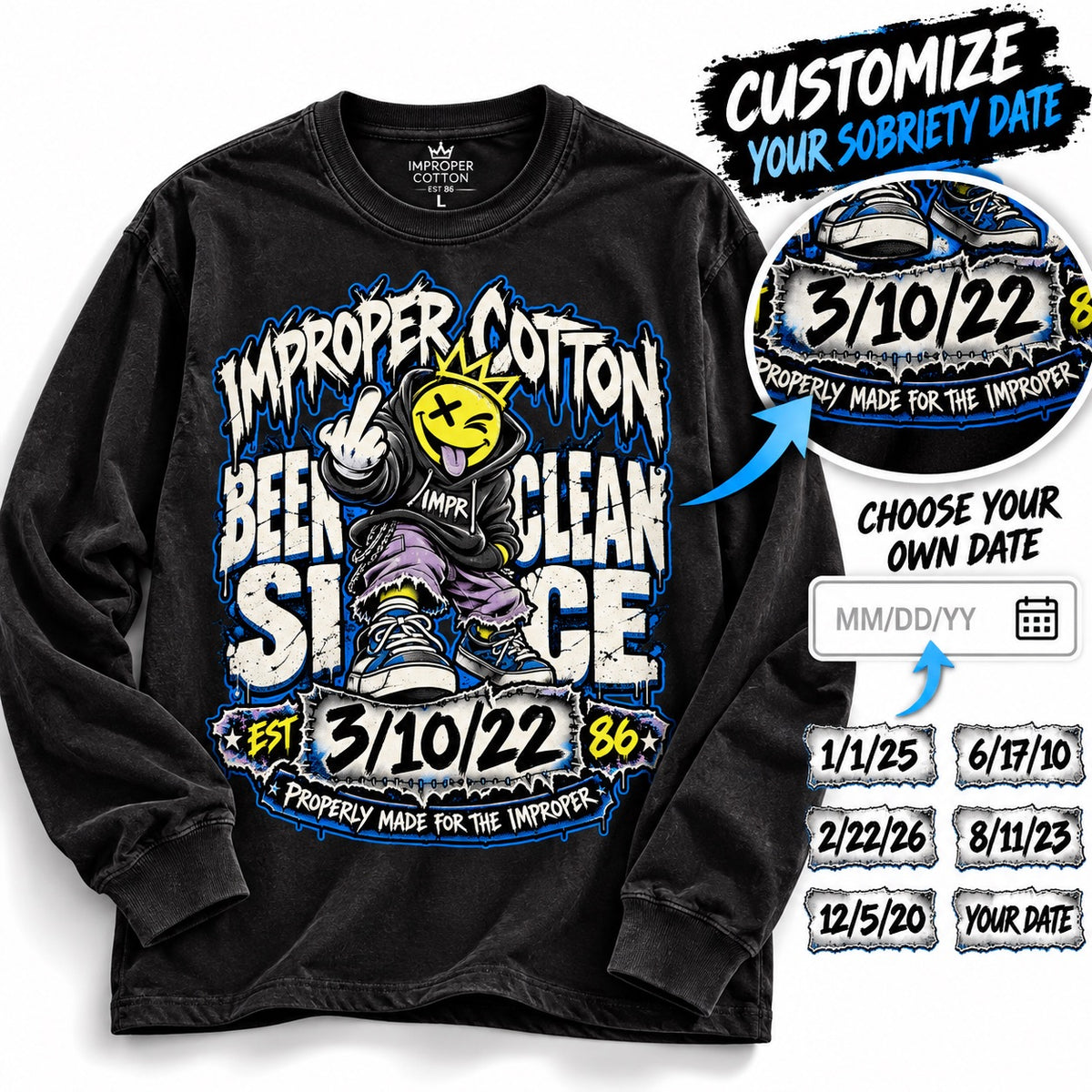 Black Improper Cotton Been Clean Since long sleeve shirt featuring a bold recovery graphic and customizable sobriety date, shown on a clean white background with a personalized date preview and soft shadow.