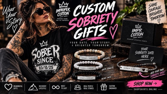 Improper Cotton custom sobriety gifts featuring personalized sobriety date bracelets and Sober Since recovery apparel designed to celebrate sobriety milestones and recovery journeys.