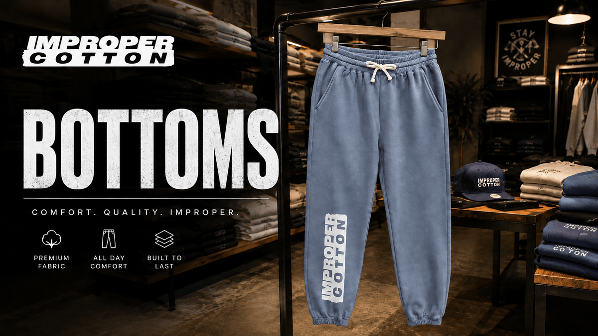 Bottoms - Improper Cotton
