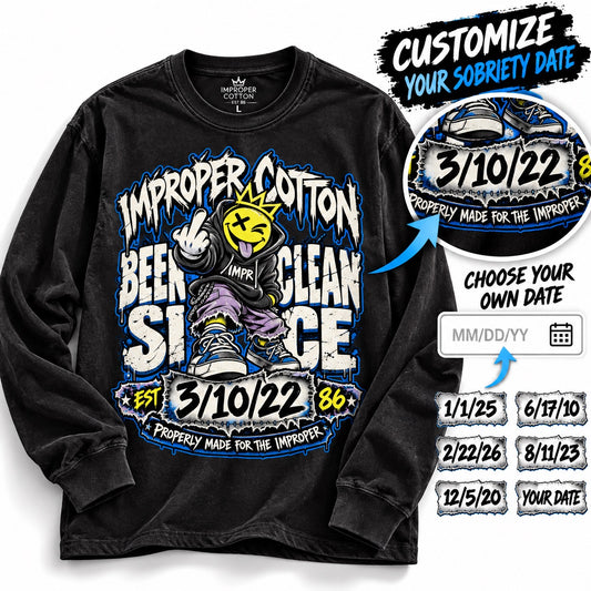 Black Improper Cotton Been Clean Since long sleeve shirt featuring a bold recovery graphic and customizable sobriety date, shown on a clean white background with a personalized date preview and soft shadow.