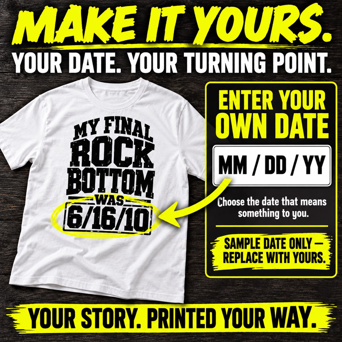 A white graphic T-shirt displayed on a dark wood background with promotional text and a date-input box. The shirt has black text reading 'MY FINAL ROCK BOTTOM WAS 6/16/10' with a yellow circle highlighting the date.