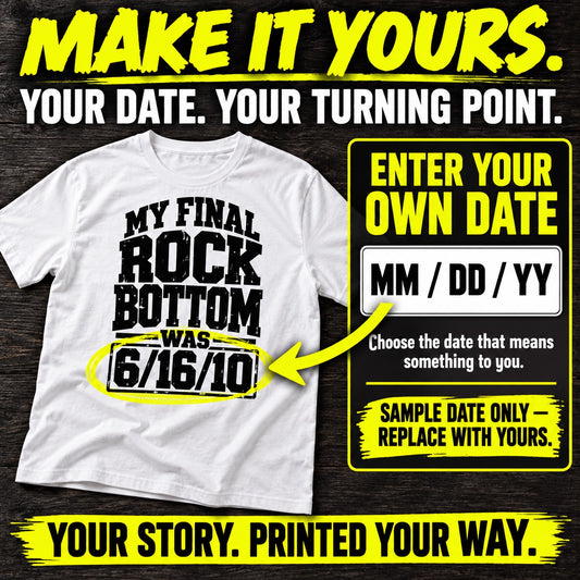 A white graphic T-shirt displayed on a dark wood background with promotional text and a date-input box. The shirt has black text reading 'MY FINAL ROCK BOTTOM WAS 6/16/10' with a yellow circle highlighting the date.