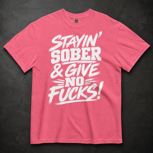 Stayin’ Sober and Give No Fucks Heavyweight T-Shirt